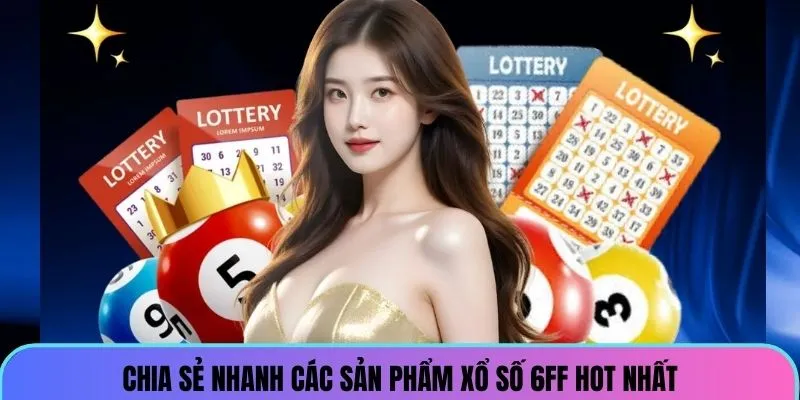 xo-so-6ff-cac-san-pham